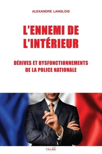 Livrenpoche : L'Ennemi de l'Intérieur : Dérives et dysfonctionnements de la Police nationale - Alexandre Langlois - Livre
