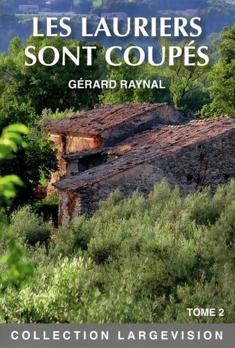 Livrenpoche : Les lauriers sont coupés : Tome II - Gérard Raynal - Livre