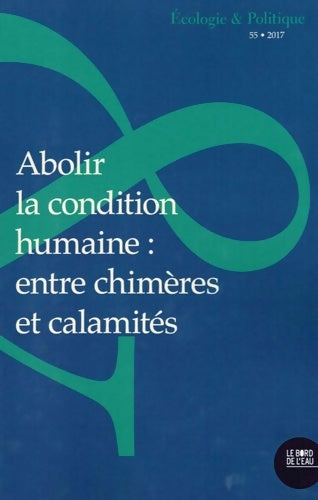 Livrenpoche : Abolir la condition humaine : Entre chimères et cala... - Collectif - Livre