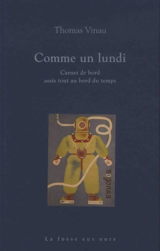 Livrenpoche : Comme un lundi : Carnet de bord assis tout au bord du temps - Thomas Vinau - Livre