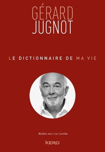 Livrenpoche : Le Dictionnaire de ma vie - Gérard Jugnot - Gérard Jugnot - Livre