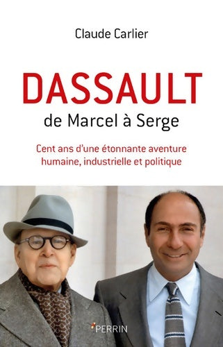 Livrenpoche : Dassault : 100 ans d'une étonnante aventure humaine industrielle et politique - Claude Carlier - Livre