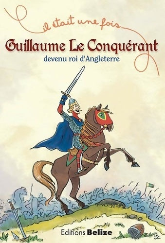 Livrenpoche : Guillaume le Conquérant devenu roi d'Angleterre - Laurent Bègue - Livre