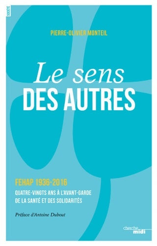 Livrenpoche : Le sens des autres : FEHAP 1936-2016 Quatre-vingts ans à l'avant-garde de la santé et des solidarités - Pierre-Olivier Monteil - Livre