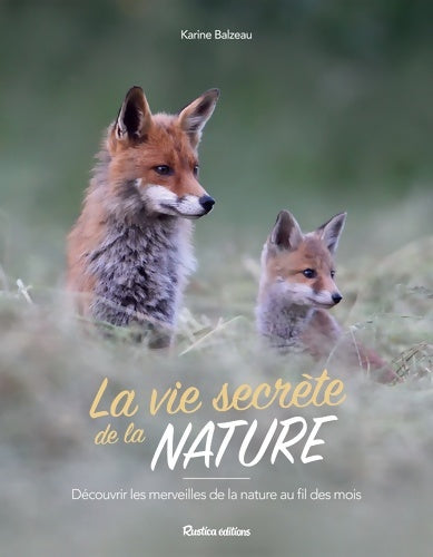 Livrenpoche : La vie secrète de la nature : Découvrir les merveilles de la nature au fil des saisons - Karine Balzeau - Livre