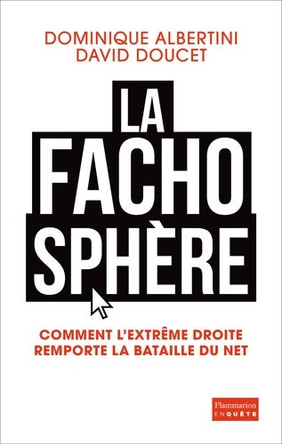Livrenpoche : La Fachosphère : Comment l'extrême droite remporte la bataille d'Internet - David Doucet - Livre