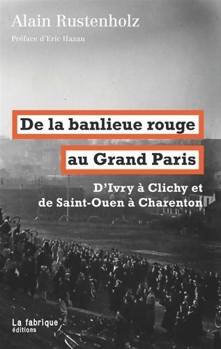 Livrenpoche : De la banlieue rouge au Grand Paris : D'Ivry à Clichy et de Saint-Ouen à Charenton - Alain Rustenholz - Livre