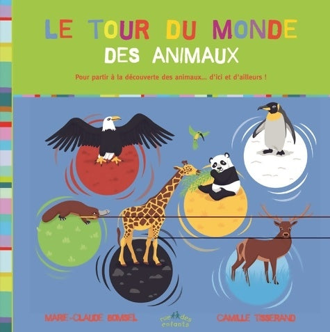 Livrenpoche : Le tour du monde des animaux : Pour partir à la découverte des animaux ... D'ici et d'ailleurs ! - Marie-Claude Bomsel - Livre