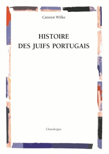 Livrenpoche : Histoire des Juifs portugais - Carsten L. Wilke - Livre