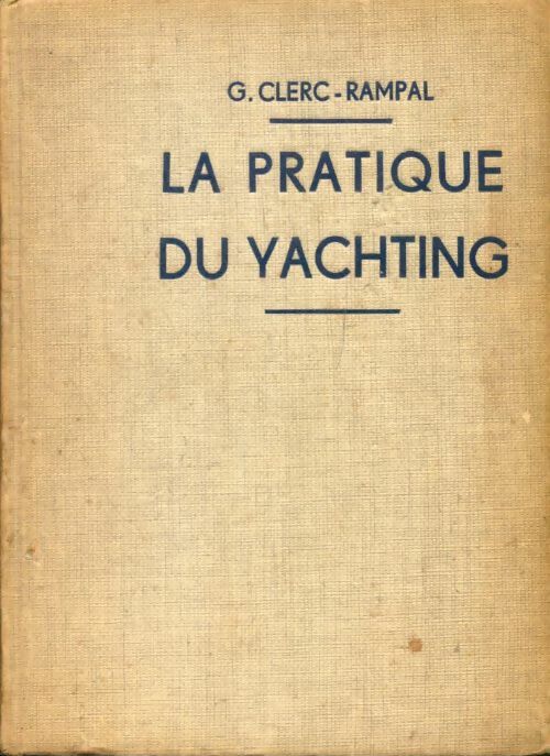 Livrenpoche : La pratique du yachting - G Clerc-Rampal - Livre