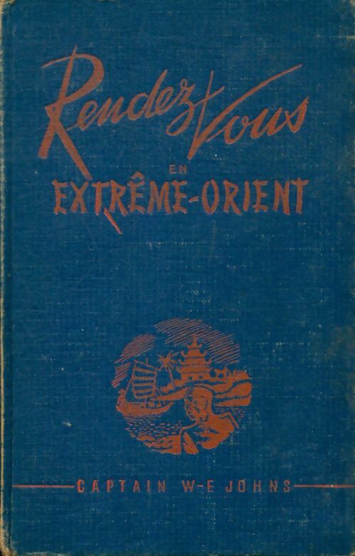 Livrenpoche : Rendez-vous en Extrême-Orient - Capt. W. E. Johns - Livre