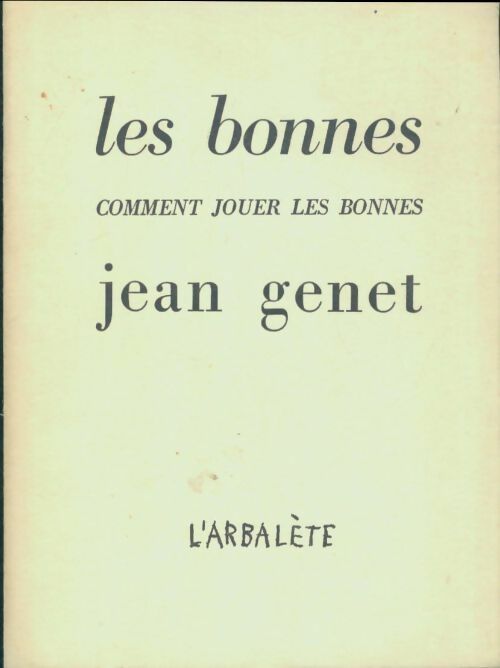 Comment jouer les bonnes / Les bonnes - Jean Genet -  Oeuvres de Jean Genet - Livre
