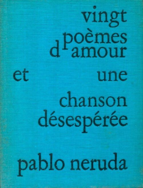 Livrenpoche : Vingt poèmes d'amour et une chanson désespérée - Pablo Neruda - Livre
