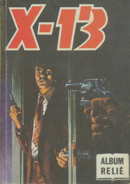 Livrenpoche : X-13 Agent secret - Album n°77 : du 440 au 442 + 418 - Collectif - Livre