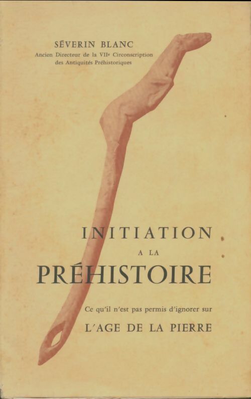 Initiation à la préhistoire - Séverin Blanc -  Compte d'auteur GF - Livre