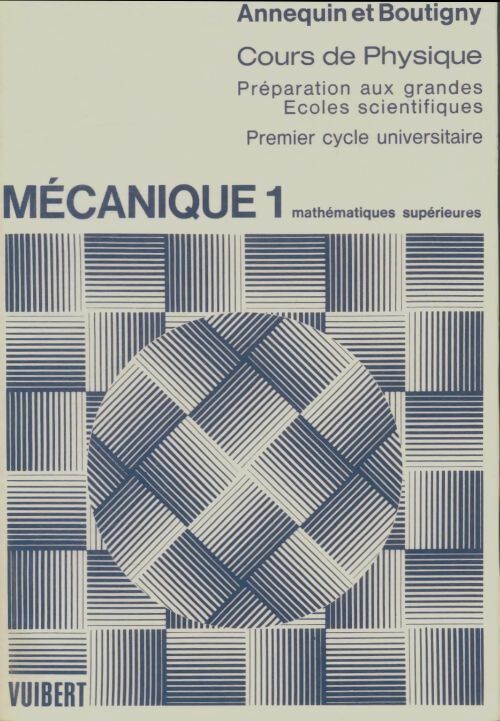 Cours de sciences physique mécanique 1 - R. Annequin -  Vuibert GF - Livre