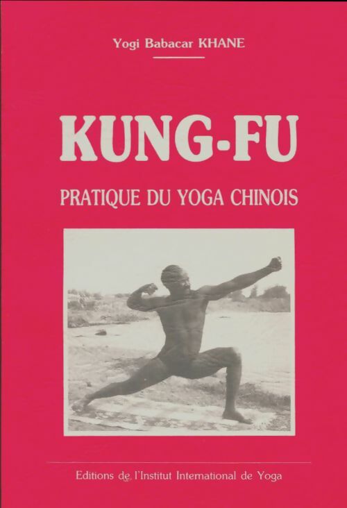 Livrenpoche : Kung-fu - pratique du yoga chinois - Babacar Khane - Livre