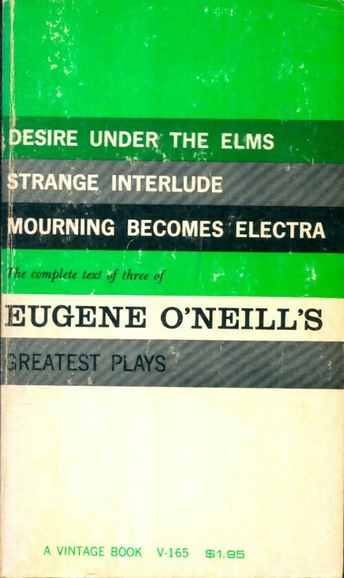 Livrenpoche : 3 plays : Desire under the elms / Strange interlude / Mourning becomes Electra - Eugene O'neill - Livre