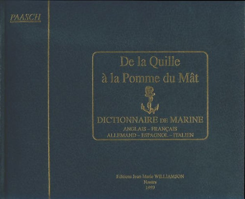 Livrenpoche : De la quille à la pomme du mât. Dictionnaire de marine français-allemand-espagnol-italien - H. Paasch - Livre