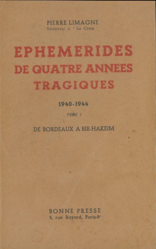 Livrenpoche : Ephémérides de quatre années tragiques 1940-1944 Tome I - Pierre Limagne - Livre