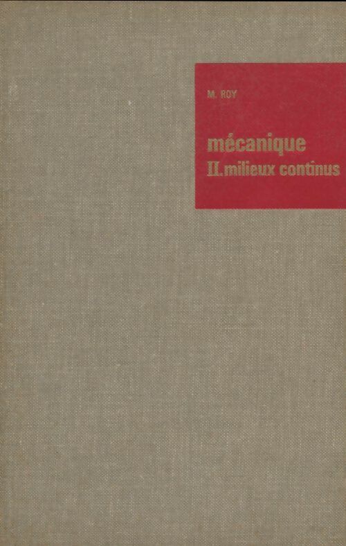 Livrenpoche : Mécanique Tome II : Milieux continus - M. Roy - Livre