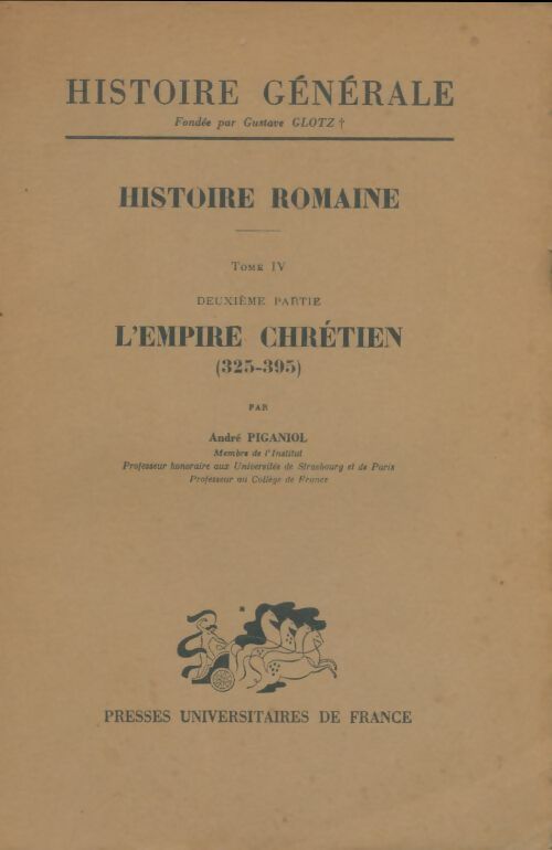 Livrenpoche : Histoire romaine Tome IV : L'empire chrétien 2e partie - André Piganiol - Livre
