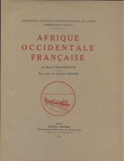 Afrique occidentale française - Robert Delavignette -  Société d'éditions géographiques, maritimes et coloniales - Livre