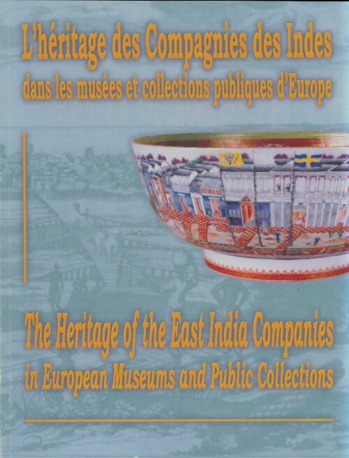 Livrenpoche : L'héritage des compagnies des Indes dans les musées et collections publiques d'europe - Collectif - Livre