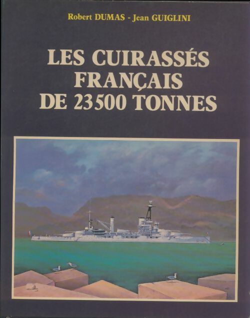 Livrenpoche : Les cuirassés français de 23500 tonnes Tome II - Robert Dumas - Livre