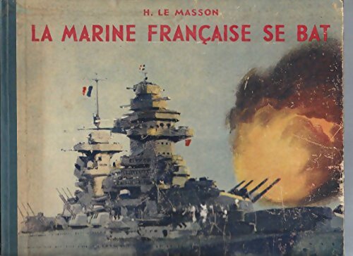 Livrenpoche : La marine française se bat - Henri Le Masson - Livre