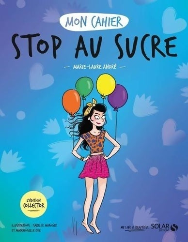 Livrenpoche : Mon cahier Stop au sucre COLLECTOR - Marie-Laure André - Livre