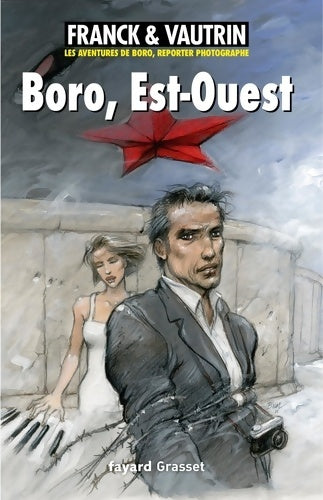 Livrenpoche : Boro Est-Ouest : Les aventures de Boro reporter photographe Tome IX - Dan Franck - Livre