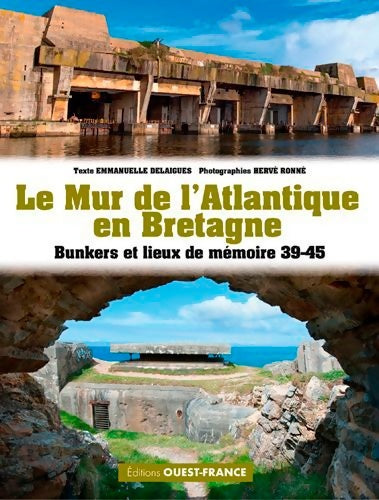Livrenpoche : Le mur de l'Atlantique en Bretagne - Emmanuelle Delaigues - Livre