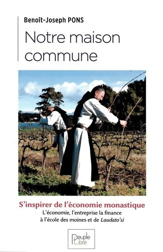 Livrenpoche : Notre maison commune - S'inspirer de l'économie monastique - Benoît-Joseph Pons - Livre