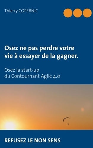 Livrenpoche : Osez ne pas perdre votre vie... : à essayer de la gagner - Thierry Copernic - Livre