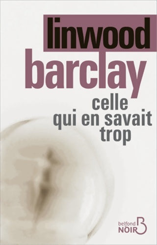 Livrenpoche : Celle qui en savait trop - Linwood Barclay - Livre