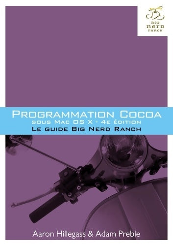 Livrenpoche : PROGRAMMATION COCOA SOUS MAC OS X 4E ED - LE GUIDE BIG NERD RANCH - Aaron HILLEGASS - Livre