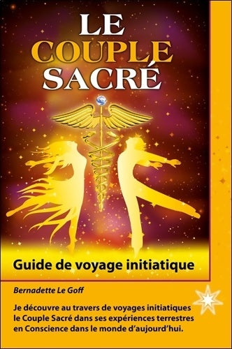 Livrenpoche : Le Couple Sacré - Guide de voyage initiatique - Bernadette Le Goff - Livre