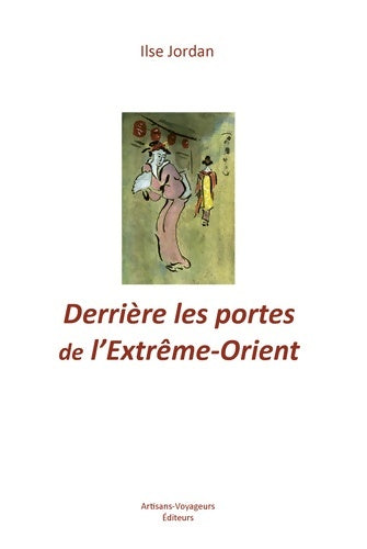 Livrenpoche : Derrière les portes de l'Extrême-Orient - Ilse Jordan - Livre