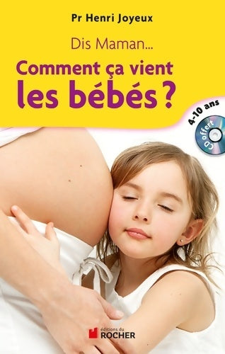 Livrenpoche : Dis maman... Comment ça vient les bébés : Réponse aux questions des 4-10 ans - Henri Joyeux - Livre