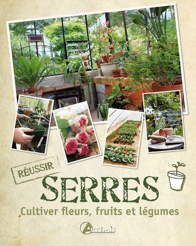Livrenpoche : Serres. Cultiver fleurs fruits et légumes - Collectif - Livre