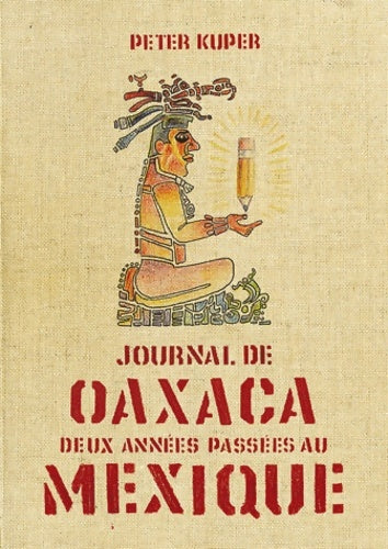 Livrenpoche : Journal d'Oaxaca : Deux années passées au Mexique - Peter Kuper - Livre