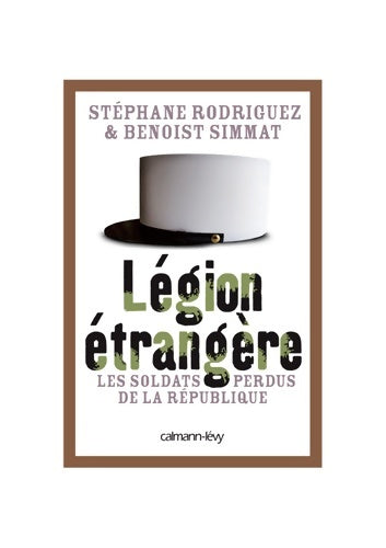 Livrenpoche : Légion étrangère : Les soldats perdus de la République - Benoist Simmat - Livre