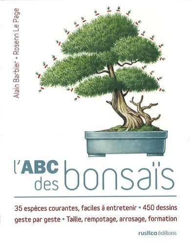 Livrenpoche : L'ABC des bonsaïs : 35 espèces courantes faciles à entretenir - 450 dessins geste par geste - Taille rempotage arrosa - Alain Barbier - Livre