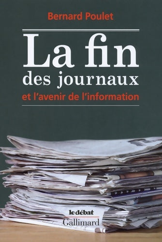 Livrenpoche : La fin des journaux et l'avenir de l'information - Bernard Poulet - Livre