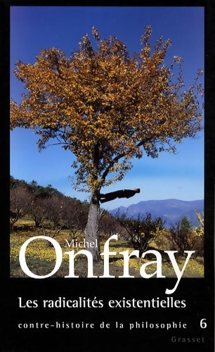 Livrenpoche : Contre-histoire de la philosophie Tome VI : Les radicalités existentielles - Michel Onfray - Livre