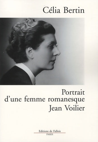 Livrenpoche : Portrait d' une femme romanesque : Jean Voilier - Célia Bertin - Livre