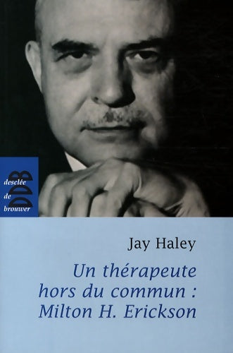 Livrenpoche : Un thérapeute hors du commun : Milton H. Erickson - Jay Haley - Livre