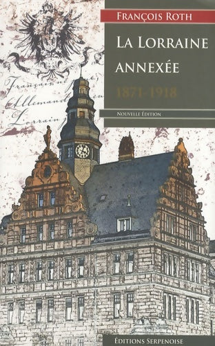 Livrenpoche : La Lorraine Annexee - François Roth - Livre