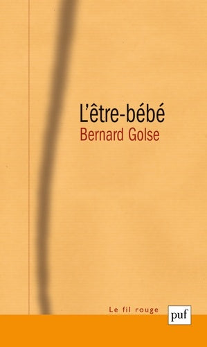 Livrenpoche : L'être-bébé : Les questions du bébé à la théorie de l'attachement à la psychanalyse et à la phénoménologie - Bernard Golse - Livre